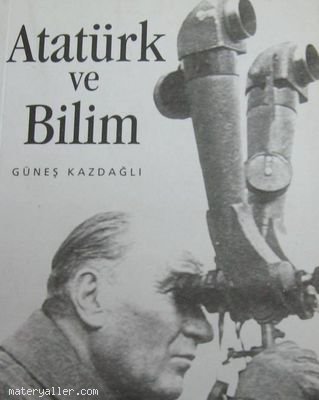 Atatürk'ün Bilim, Fen Ve Teknoloji Anlayışı